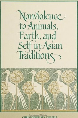 Christopher Key Chapple - Nonviolence to Animals, Earth, and Self in Asian Traditions, Häftad