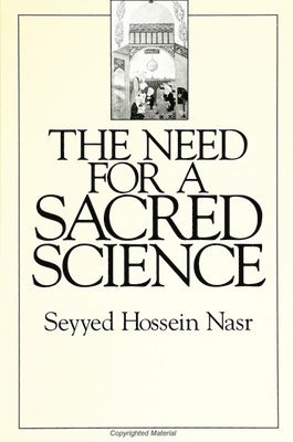 Seyyed Hossein Nasr - Need for a Sacred Science, Häftad