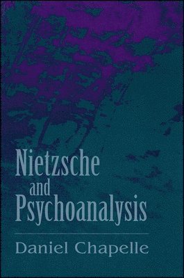 Daniel Chapelle - Nietzsche and Psychoanalysis, Inbunden