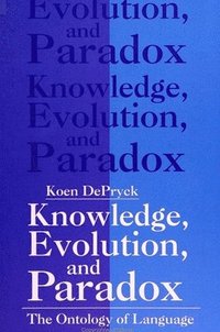 bokomslag Knowledge, Evolution and Paradox : The Ontology of Language
