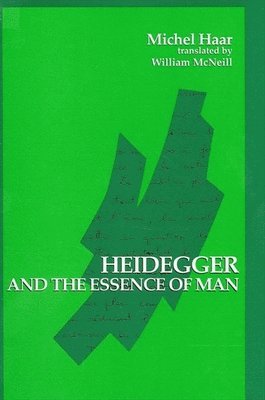Michel Haar - Heidegger and the Essence of Man, Inbunden