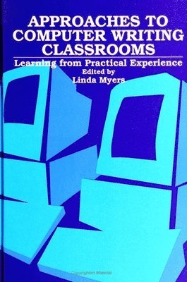 bokomslag Approaches to Computer Writing Classrooms : Learning From Practical Experience
