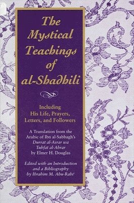 Elmer H. Douglas, Ibrahim M. Abu-Rabi' - Mystical Teachings of al-Shadhili, Häftad