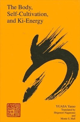 Yasuo Yuasa - Body, Self-Cultivation, and Ki-Energy, Häftad