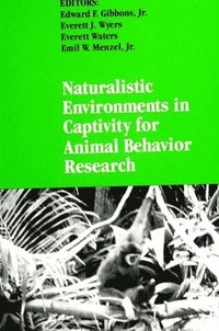 bokomslag Naturalistic Environments in Captivity for Animal Behavior Research