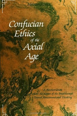 Heiner Roetz - Confucian Ethics of the Axial Age, Häftad