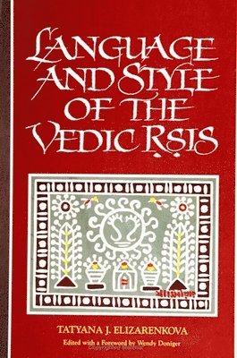 Tatyana J. Elizarenkova, Wendy Doniger - Language and Style of the Vedic Ṛṣis, Inbunden