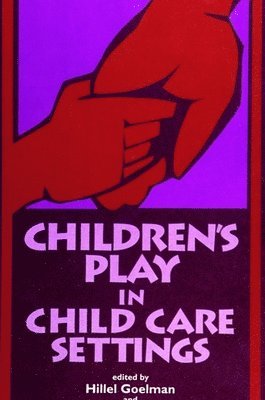 Hillel Goelman, Ellen Vineberg Jacobs - Children's Play in Child Care Settings, Inbunden