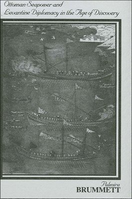Palmira Brummett - Ottoman Seapower and Levantine Diplomacy in the Age of Discovery, Häftad