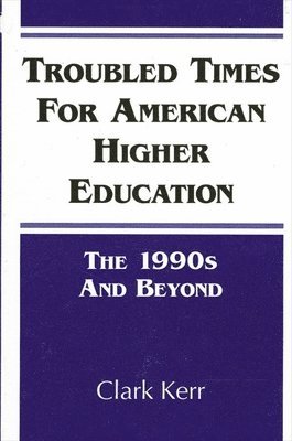 Troubled Times for American Higher Education 1