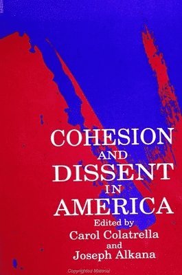 Carol Colatrella, Joseph Alkana - Cohesion and Dissent in America, Häftad