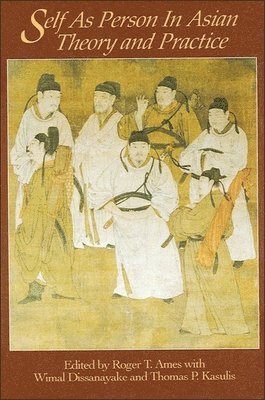 Roger T. Ames, Wimal Dissanayake, Thomas P. Kasulis - Self as Person in Asian Theory and Practice, Häftad