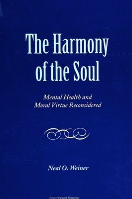 bokomslag The Harmony of the Soul: Mental Health and Moral Virtue Reconsidered