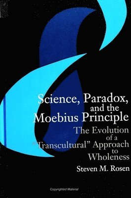 Steven M. Rosen - Science, Paradox, and the Moebius Principle, Häftad