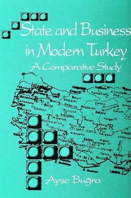 Ayşe Buğra - State and Business in Modern Turkey, Häftad