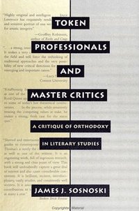 bokomslag Token Professionals and Master Critics: A Critique of Orthodoxy in Literary Studies