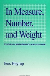 bokomslag In Measure, Number, and Weight : Studies in Mathematics and Culture