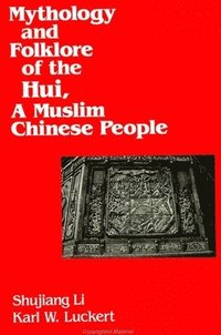 bokomslag Mythology and Folklore of the Hui, a Muslim Chinese People