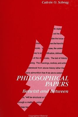 Calvin O. Schrag, Calvin O Schrag - Philosophical Papers: Betwixt and Between, Inbunden