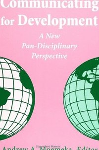 bokomslag Communicating for Development: A New Pan-Disciplinary Perspective
