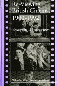 bokomslag Re-Viewing British Cinema, 1900-1992: Essays and Interviews