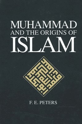 F. E. Peters - Muhammad and the Origins of Islam, Häftad