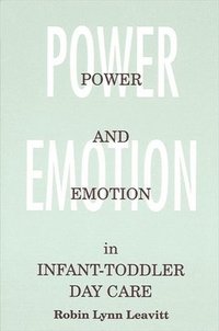 bokomslag Power and Emotion in Infant-Toddler Day Care