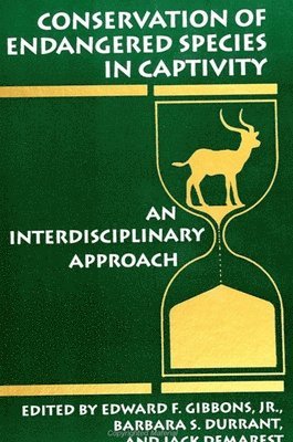 Edward F. Gibbons Jr, Barbara S. Durrant, Edward F Gibbons Jr, Barbara S Durrant, Jack Demarest - Conservation of Endangered Species in Captivity: An Interdisciplinary Approach, Inbunden