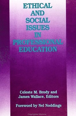 Celeste M. Brody, James Wallace - Ethical and Social Issues in Professional Education, Häftad
