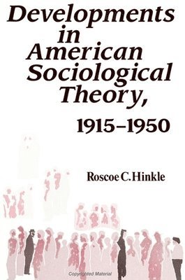Roscoe C. Hinkle - Developments in American Sociological Theory, 1915-1950, Häftad