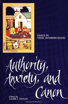 Laurie L. Patton - Authority, Anxiety, and Canon, Inbunden