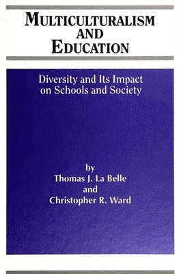 Thomas J. La Belle, Christopher R. Ward - Multiculturalism and Education, Häftad