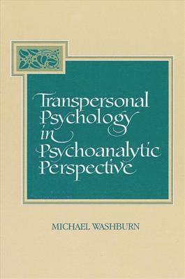 Washburn, M: Transpersonal Psychology in Psychoanalytic Pers