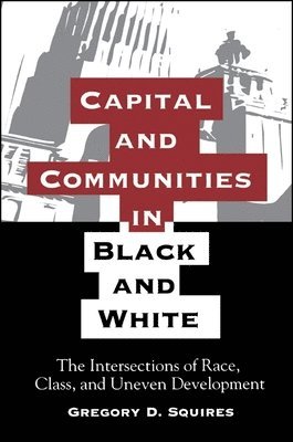 Gregory D. Squires - Capital and Communities in Black and White, Häftad