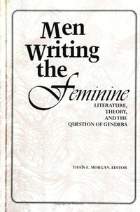 bokomslag Men Writing the Feminine