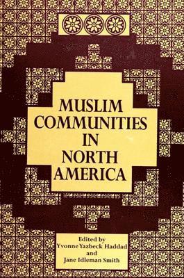 Yvonne Yazbeck Haddad, Jane Idleman Smith - Muslim Communities in North America, Inbunden