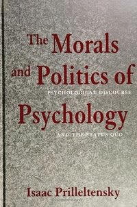 bokomslag The Morals and Politics of Psychology