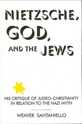 Weaver Santaniello - Nietzsche, God, and the Jews, Häftad