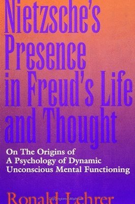 Ronald Lehrer - Nietzsche's Presence in Freud's Life and Thought, Häftad