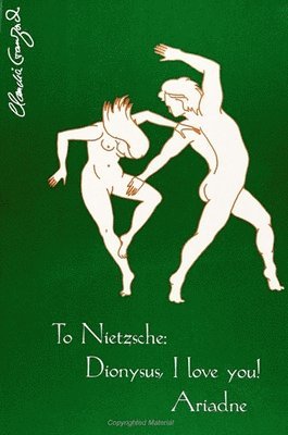 Claudia Crawford - Crawford, C: To Nietzsche: Dionysus, I Love You! Ariadne, Inbunden