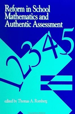 Thomas A. Romberg - Reform in School Mathematics and Authentic Assessment, Häftad