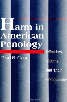 Todd R. Clear - Harm in American Penology, Häftad