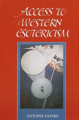 Antoine Faivre - Access to Western Esotericism, Häftad