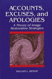 bokomslag Accounts, Excuses, and Apologies: A Theory of Image Restoration Strategies