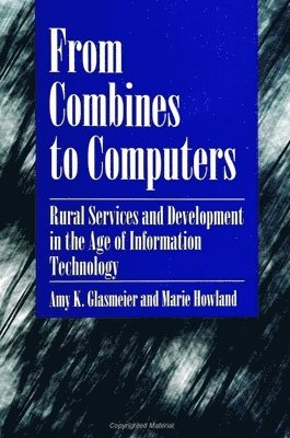 Amy K. Glasmeier, Marie Howland - FROM COMBINES TO COMPUTERS, Inbunden