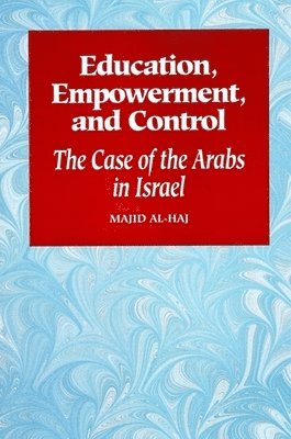 Majid Al-Haj - Education, Empowerment, and Control, Häftad