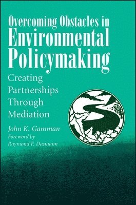 John K. Gamman - Overcoming Obstacles in Environmental Policymaking, Häftad