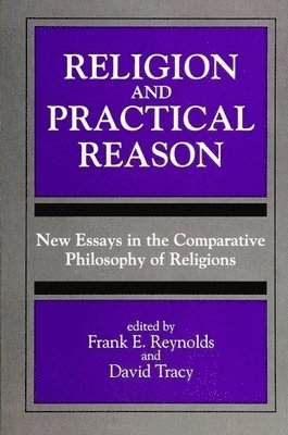 Frank E. Reynolds, David Tracy - Religion and Practical Reason, Inbunden
