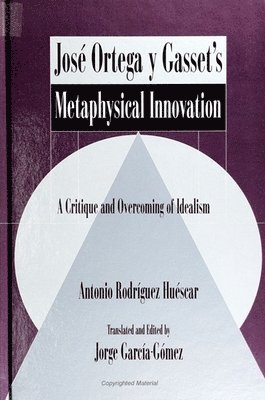 Antonio Rodríguez Huéscar, Jorge García-Gómez - José Ortega y Gasset's Metaphysical Innovation, Häftad