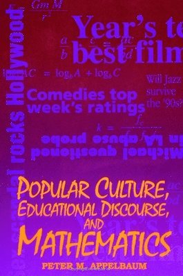 Peter M. Appelbaum - Popular Culture, Educational Discourse, and Mathematics, Häftad
